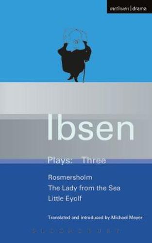 Cover image for Ibsen Plays: 3: Rosmersholm; Little Eyolf and Lady from the Sea