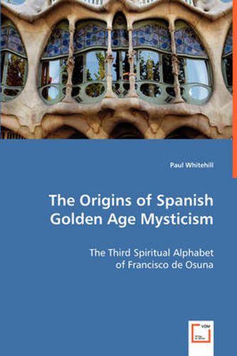 The Origins of Spanish Golden Age Mysticism