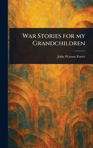 Cover image for War Stories for My Grandchildren
