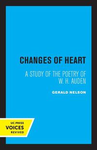Cover image for Changes of Heart: A Study of the Poetry of W. H. Auden