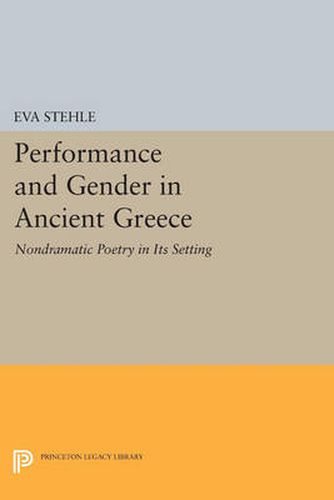 Cover image for Performance and Gender in Ancient Greece: Nondramatic Poetry in Its Setting