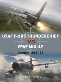 Cover image for USAF F-105 Thunderchief vs VPAF MiG-17: Vietnam 1965-68