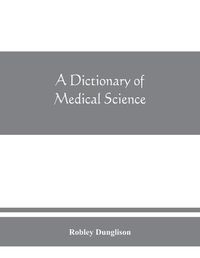 Cover image for A dictionary of medical science