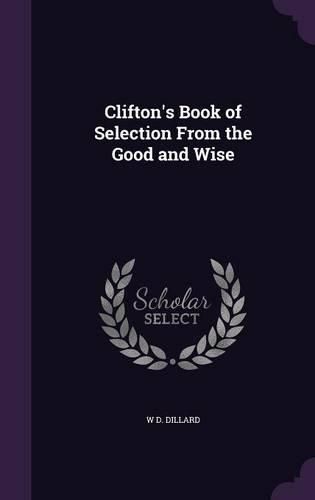 Cover image for Clifton's Book of Selection from the Good and Wise