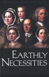 Cover image for Earthly Necessities: Economic Lives in Early Modern Britain