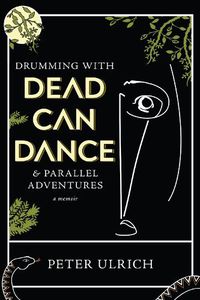 Cover image for Drumming with Dead Can Dance: and Parallel Adventures
