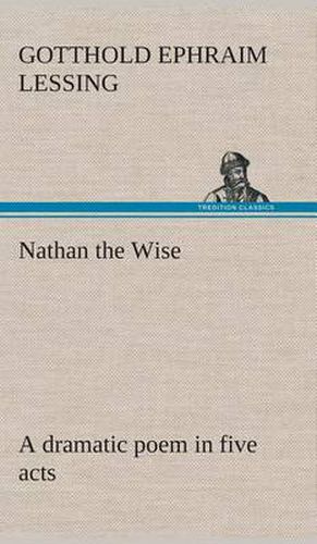 Cover image for Nathan the Wise a dramatic poem in five acts