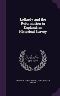 Cover image for Lollardy and the Reformation in England; An Historical Survey