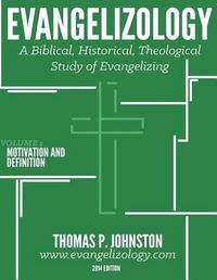 Cover image for Evangelizology, Vol 1: A Biblical, Historical, Theological Study of Evangelizing