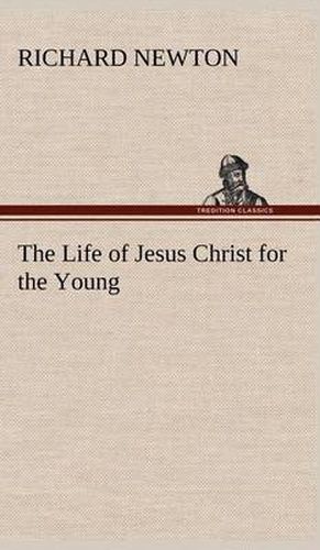 The Life of Jesus Christ for the Young