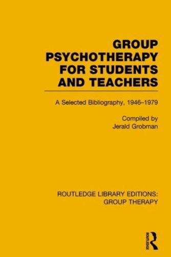 Cover image for Group Psychotherapy for Students and Teachers (RLE: Group Therapy): Selected Bibliography, 1946-1979