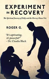 Cover image for Experiment In Recovery: The Spirtual Journey of Eddy and the Harvey House Vets