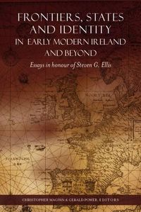 Cover image for Frontiers, States and Identity in Early Modern Ireland and Beyond: Essays in Honour of Steven G. Ellis