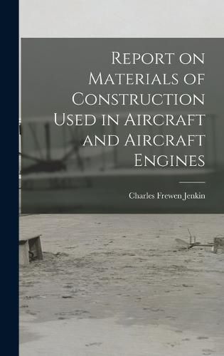 Report on Materials of Construction Used in Aircraft and Aircraft Engines