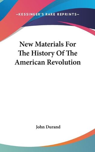 Cover image for New Materials for the History of the American Revolution