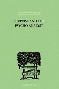 Cover image for Surprise And The Psycho-Analyst: On the Conjecture and Comprehension of Unconscious Processes