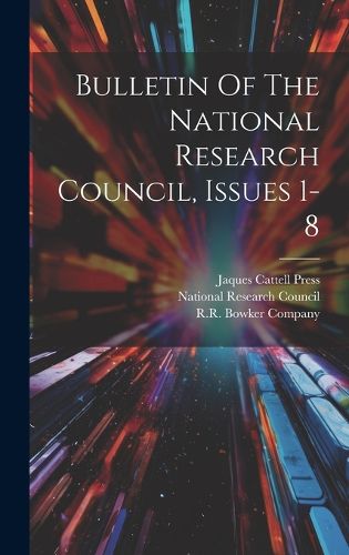 Cover image for Bulletin Of The National Research Council, Issues 1-8