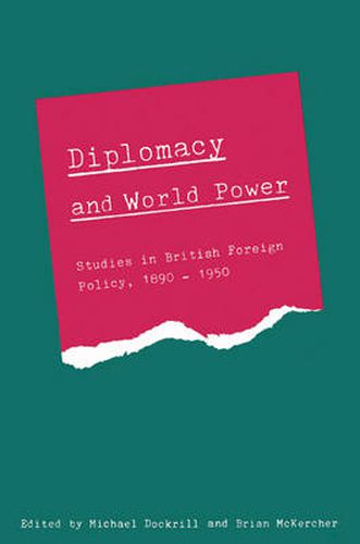 Cover image for Diplomacy and World Power: Studies in British Foreign Policy, 1890-1951