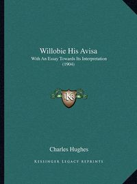 Cover image for Willobie His Avisa: With an Essay Towards Its Interpretation (1904)