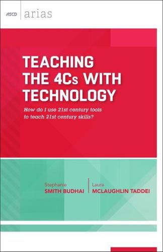 Teaching the 4Cs with Technology: How Do I Use 21st Century Tools to Teach 21st Century Skills?