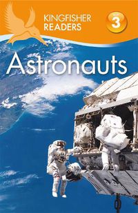 Cover image for Kingfisher Readers: Astronauts (Level 3: Reading Alone with Some Help)