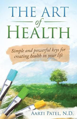 Cover image for The Art of Health: Simple and Powerful Keys for Creating Health in Your Life