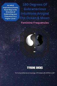 Cover image for 180 Degrees Of Subconscious Intuitions Around The Ocean & Moon