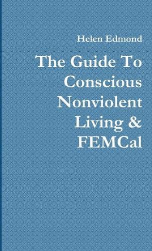 Cover image for The Guide To Conscious Nonviolent Living & FEMCal