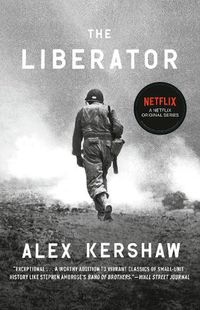 Cover image for The Liberator: One World War II Soldier's 500-Day Odyssey from the Beaches of Sicily to the Gates of Dachau