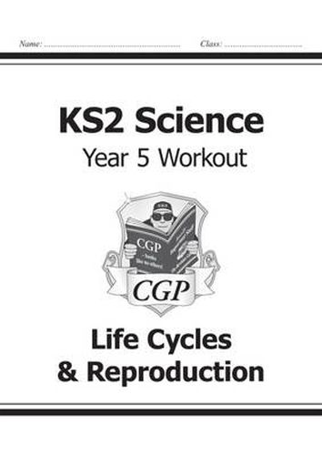 KS2 Science Year Five Workout: Life Cycles & Reproduction