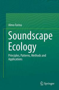 Cover image for Soundscape Ecology: Principles, Patterns, Methods and Applications
