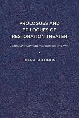 Cover image for Prologues and Epilogues of Restoration Theater: Gender and Comedy, Performance and Print