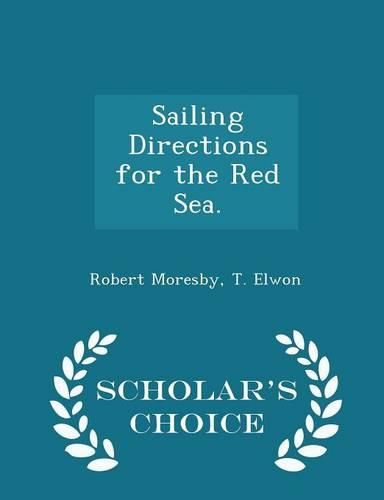 Cover image for Sailing Directions for the Red Sea. - Scholar's Choice Edition