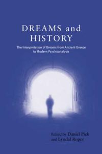 Cover image for Dreams and History: The Interpretation of Dreams from Ancient Greece to Modern Psychoanalysis