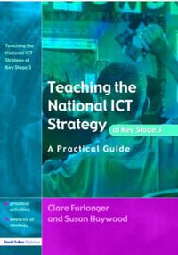 Cover image for Teaching the National ICT Strategy at Key Stage 3: A Practical Guide