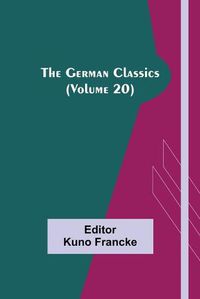 Cover image for The German Classics (Volume 20)