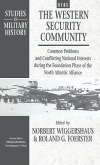 Cover image for The Western Security Community 1948-1950: Common Problems and Conflicting National Interests during the Foundation Phase of the North Atlantic