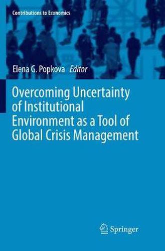 Overcoming Uncertainty of Institutional Environment as a Tool of Global Crisis Management