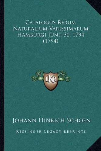 Cover image for Catalogus Rerum Naturalium Varissimarum Hamburgi Junii 30, 1794 (1794)