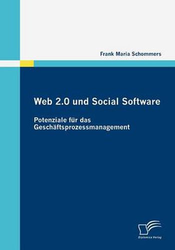 Cover image for Web 2.0 und Social Software: Potenziale fur das Geschaftsprozessmanagement