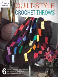 Cover image for Quilt-Style Crochet Throws: 6 Colorful Designs That Recreate the Beauty of Quilts with the Ease of Crochet!