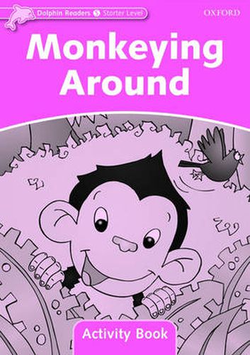 Cover image for Dolphin Readers Starter Level: Monkeying Around Activity Book