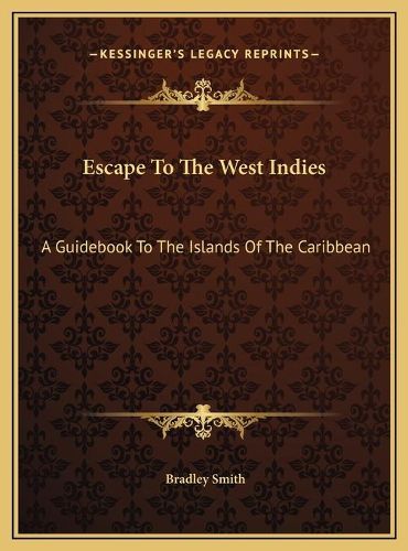 Cover image for Escape to the West Indies: A Guidebook to the Islands of the Caribbean