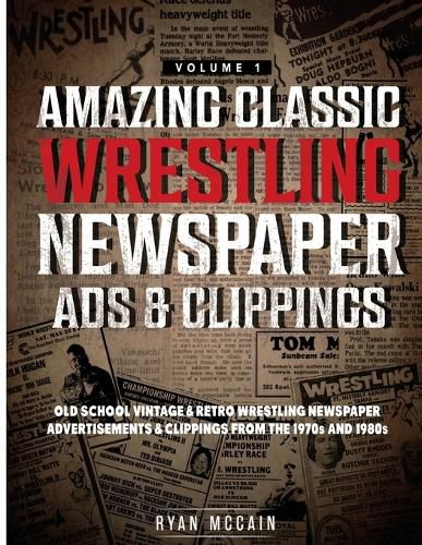 Cover image for Amazing Classic Wrestling Newspaper Advertisements and Clippings