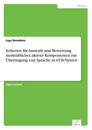 Cover image for Kriterien fur Auswahl und Bewertung marktublicher, aktiver Komponenten zur UEbertragung von Sprache in ATM-Netzen