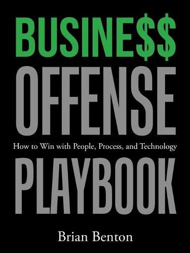 Cover image for Busine$$ Offense Playbook: How to Win with People, Process, and Technology