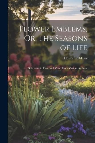 Cover image for Flower Emblems, Or, the Seasons of Life