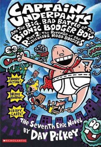 Cover image for Captain Underpants and the Big, Bad Battle of the Bionic Booger Boy Part 2 the Revenge of the Ridiculous Robo-Boogers (Captain Underpants #7)