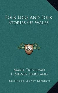 Cover image for Folk Lore and Folk Stories of Wales