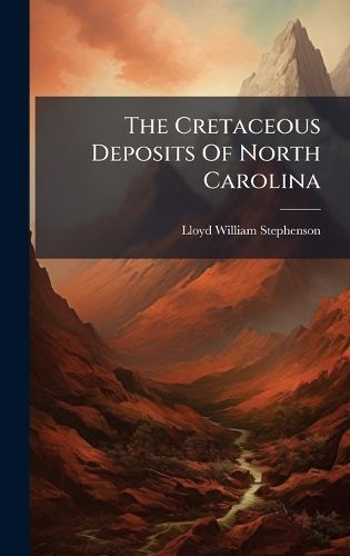 Cover image for The Cretaceous Deposits Of North Carolina
